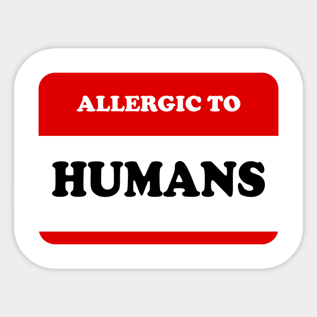Allergic To Humans Sticker by dumbshirts